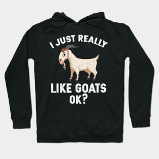 i just like goats ok t-shirt Hoodie